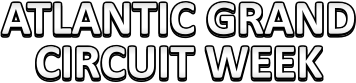 Atlantic Grand Circuit Week